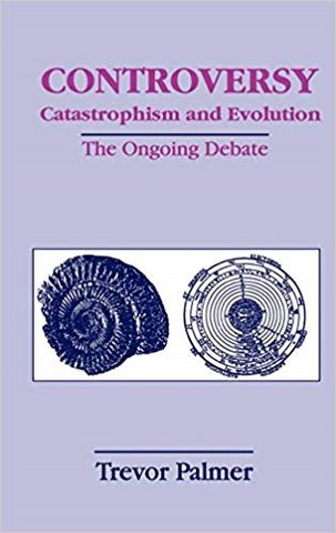 Trevor Palmer Controversy Catastrophism Evolution the ongoing debate